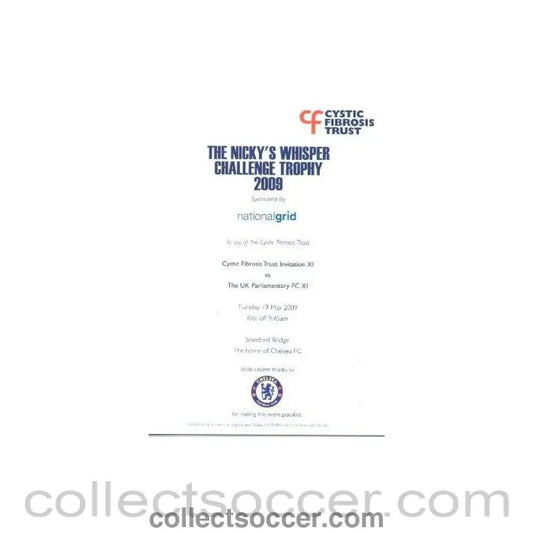 2009 - AtChelsea Cystic Fibrosis Trust Invitation XI v The UK Parliamentary FC XI official programme The Nicky's Whisper Challenge Trophy 2009 - Collect Soccer