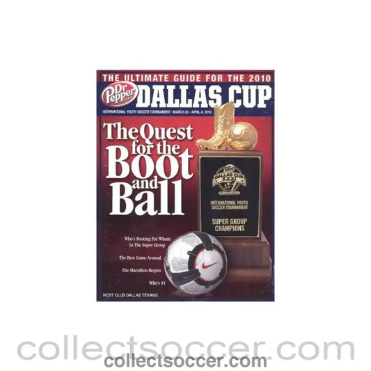2010 - The Ultimate Guide for the 2010 Dallas Cup, USA, International Youth Tournament - Collect Soccer