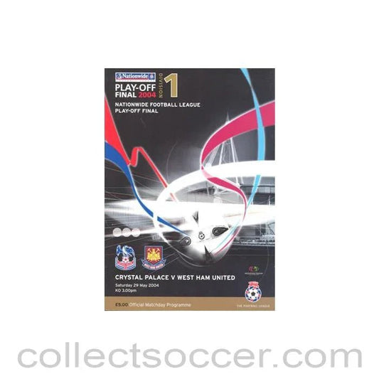 2004 Crystal Palace v West Ham United official programme 29/05/2004 Play - Off Final Football League Division 1 - Collect Soccer