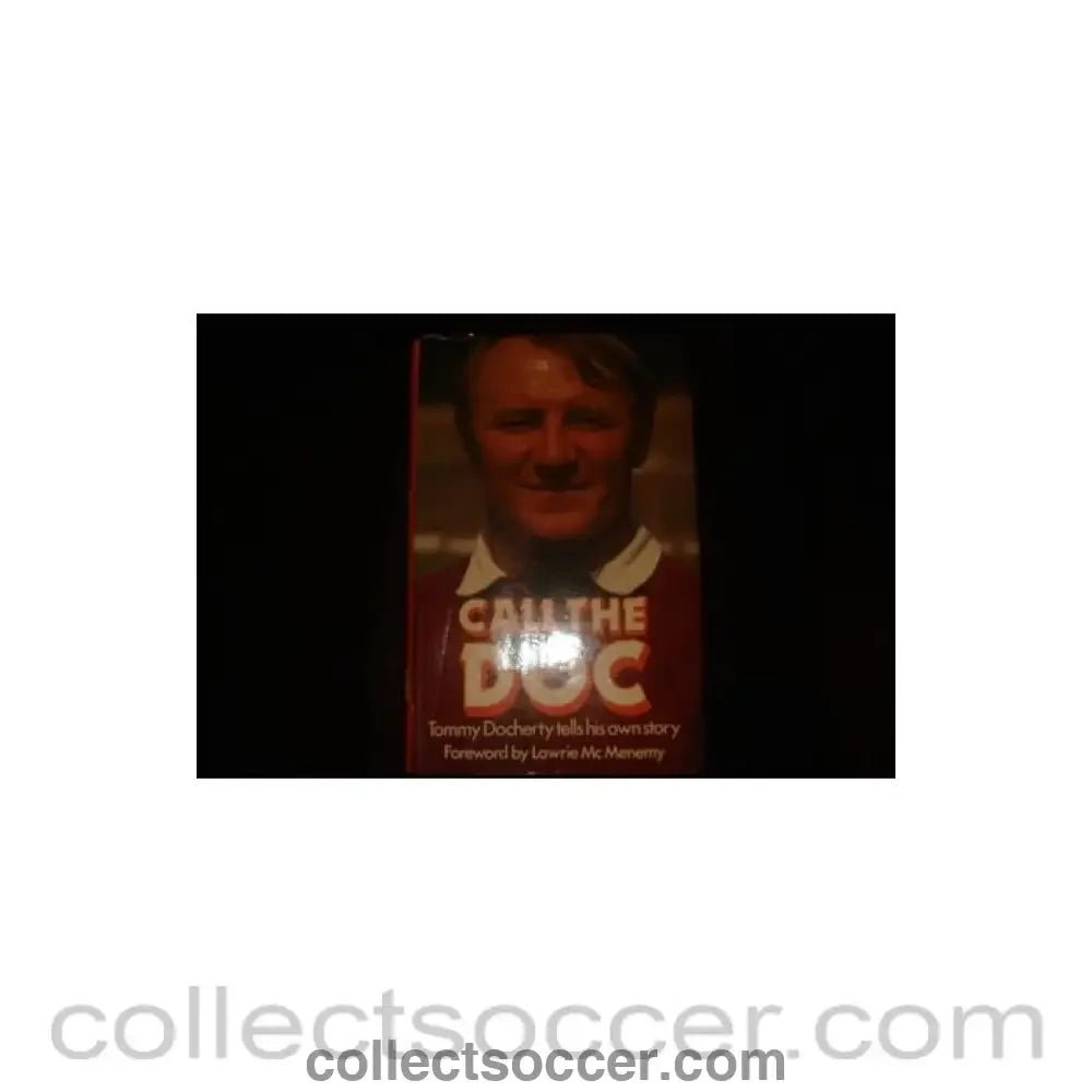 Call The Doc - Tommy Docherty tells his own story - book - Collect Soccer