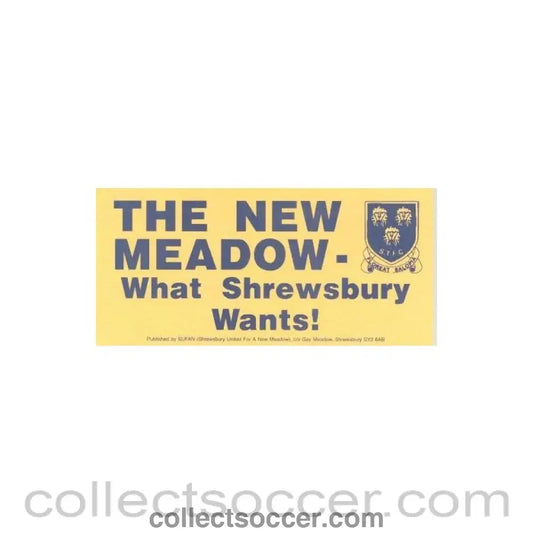 The New Meadow - What Shrewsbury Wants! flyer published by Shrewsbury United For A New Meadow