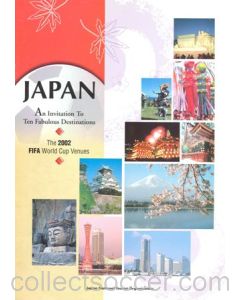2002 World Cup - Japan - An Invitation to Ten Fabulous Destinations - The 2002 World Cup Venues guide