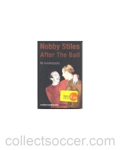 After The Ball - My Autobiography by Nobby Stiles with James Lawton