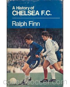 A History Of Chelsea F.C. book by Ralph Finn 1969