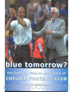 Blue Tomorrow? - The Football, Finance and Future of Chelsea FC book by Mark Meehan 2000, signed by the Author