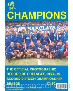 Chelsea - The Official Photographic Record of Chelsea's 1988-89 Second Division Championship Season. Photographs by Official Club Photographer