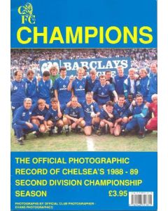 Chelsea - The Official Photographic Record of Chelsea's 1988-89 Second Division Championship Season. Photographs by Official Club Photographer