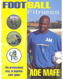 Football Fitness - The Professional Way to Improve Your Game book by Ade Mafe 1998